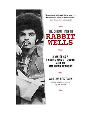 The Shooting of Rabbit Wells: A White Cop, a Young Man of Color, and an American