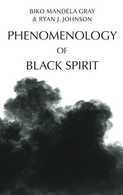 Phenomenology of Black Spirit by Biko Gray: Used