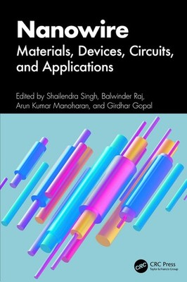 Nanowire: Materials, Devices, Circuits, and Applications by Shailendra Singh Har