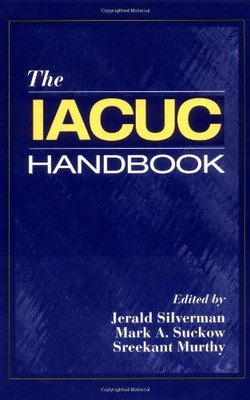 THE IACUC HANDBOOK By Jerald Silverman & Mark A. Suckow - Hardcover **Mint**