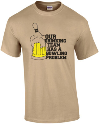 Our Drinking Team Has A Bowling Problem T-Shirt