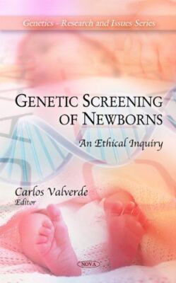 Genetic Screening of Newborns: An Ethical Inquiry (Genetics -