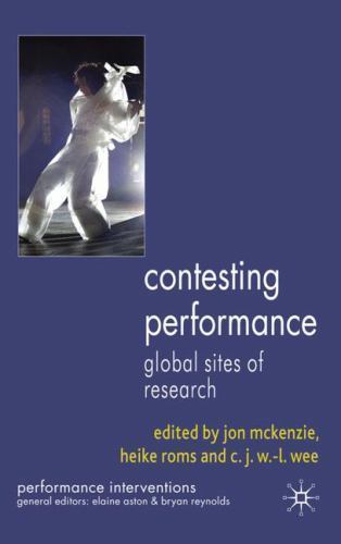 Performance Interventions Ser.: Contesting Performance : Emerging Sites of ...