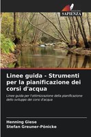 Linee Guida - Strumenti Per La Pianificazione Dei Corsi D'acqua Giese (U. A.)
