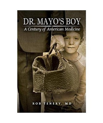 Dr. Mayo's Boy: A Century of American Medicine: A Century of American Medicine, 