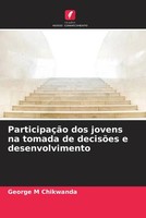 George M Chikwanda | ParticipaçãO Dos Jovens Na Tomada De DecisõEs E...