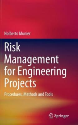Risk Management For Engineering Projects: Procedures, Methods And Tools