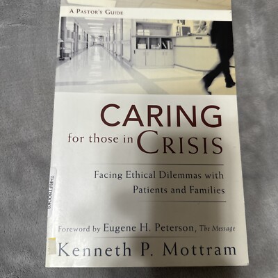 Caring for Those in Crisis : Facing Ethical Dilemmas with Patients and Families