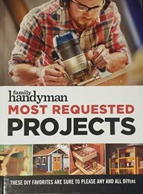 Family Handyman Most Requested Projects (These DIY Favorites are sure to  - GOOD