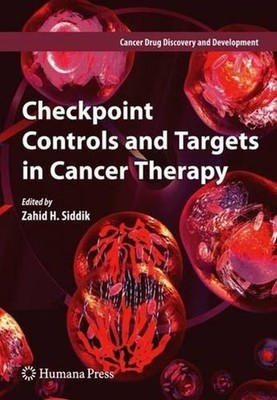 Checkpoint Controls and Targets in Cancer Therapy by Zahid H. Siddik (English) P