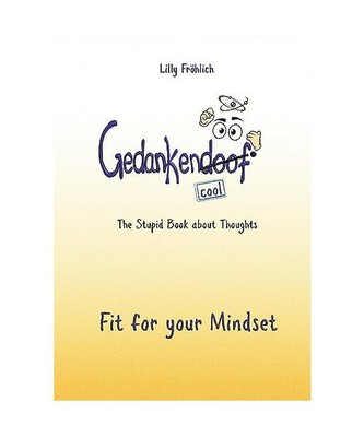 Gedankendoof - The Stupid Book about Thoughts: Fit for your Mindset, Lilly Fröh