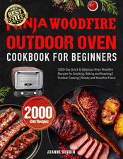 Ninja Woodfire Outdoor Oven Cookbook for Beginners: 2000-Day Quick & Delicious N