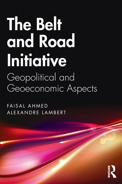 The Belt And Road Initiative Geopolitical And Geoeconomic Aspects Ahmed (U. A.)-image