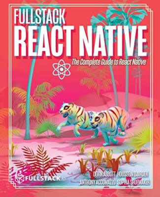Fullstack React Native: Create beautiful mobile, Abbott, Djirdeh, Accomazzo,-,
