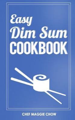 Easy Dim Sum Cookbook, Paperback by Chow, Maggie, Brand New, Free shipping in...