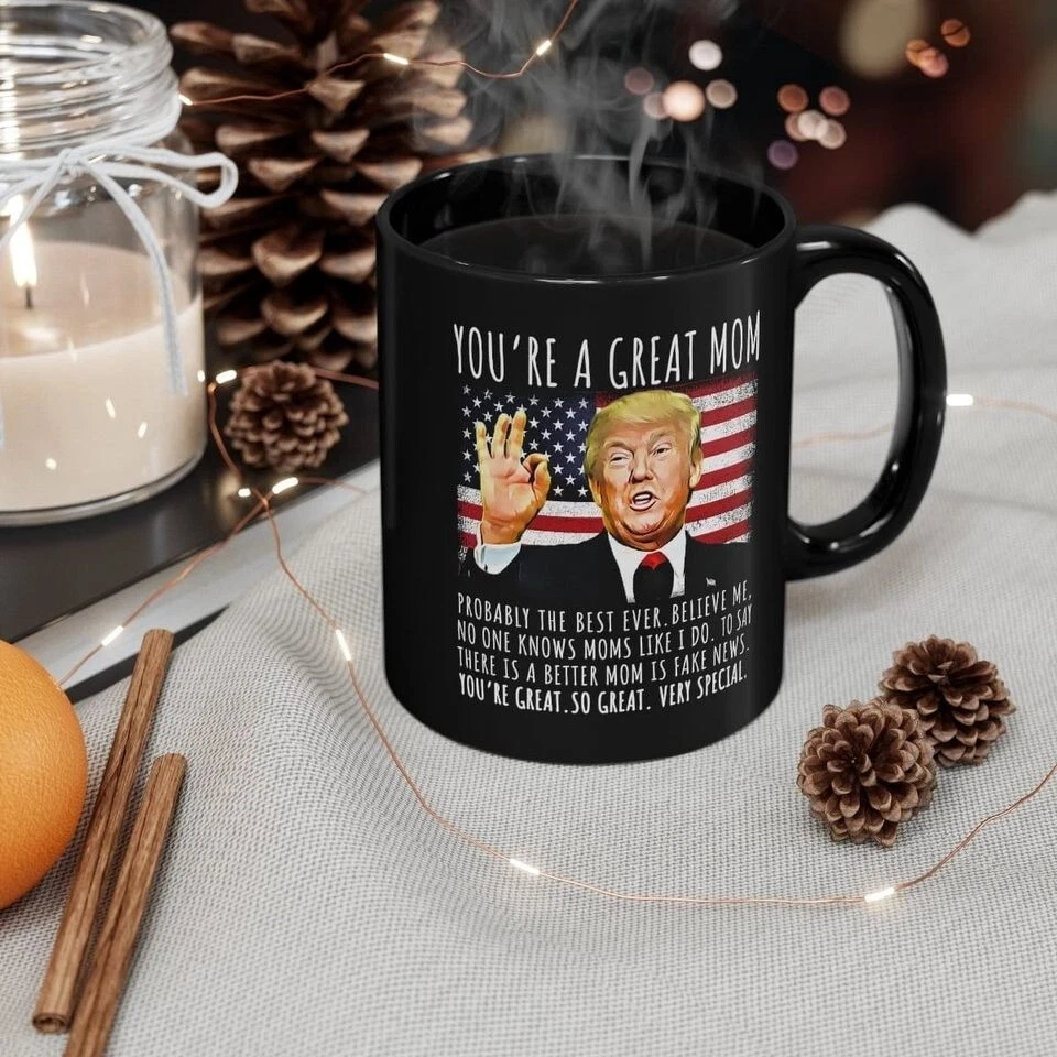 You're a Great Mom Funny Trump Speech Coffee Mug
