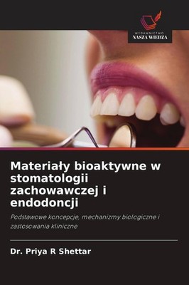 Materia¿y bioaktywne w stomatologii zachowawczej i endodoncji Priya R Shettar