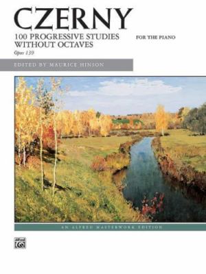 Czerny -- 100 Progressive Studies without Octaves, Op. 139 (Alfred Masterwork E