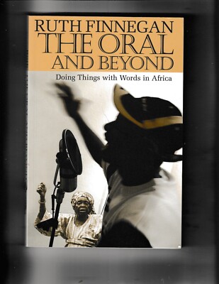 The Oral and Beyond: Doing Things with Words in Africa by Ruth H. Finnegan PB