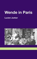 Wende In Paris | Lucien Junker | Taschenbuch | 92 S. | Deutsch | 2013