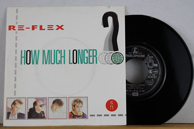 7'' - RE-FLEX - How Much Longer - True Lust - Parlophone 1985