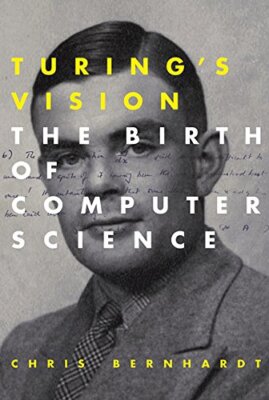 Turing's Vision: The Birth of Computer Science (The MIT Press)