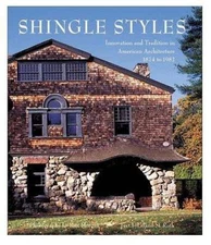 Shingle Styles: Innovation and Tradition in American Architecture 1874 to 1982, 