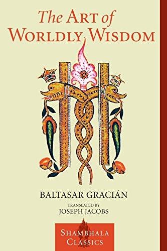The Art of Worldly Wisdom (Shambhala Classics) - Gracian, Baltasar