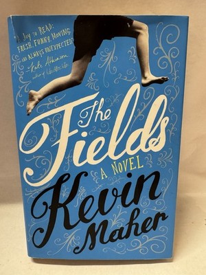 The Fields: A Novel by Kevin Maher 2013 Hardcover