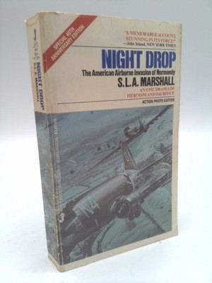 Night Drop: The American Airborne Invasion of Normandy by S. L. A. Marshall