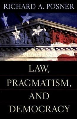 Law, Pragmatism, And Democracy, Paperback by Posner, Richard A., Brand New, F...