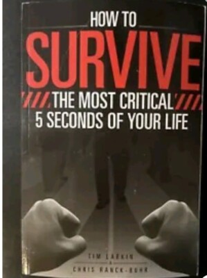 How to Survive the Most Critical 5 Seconds of Your Life  Tim Larkin