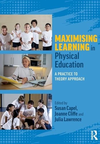 Maximising Learning In Physical Education : A Practice To Theory Approach Susan (Brunel University, Uk) Capel - Image 6