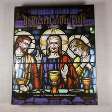 Be Present At Our Table 2010 Hardcover Cookbook United Methodist Church