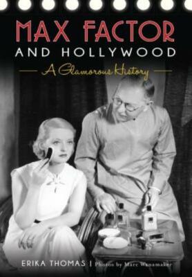 Max Factor And Hollywood: A Glamorous History
