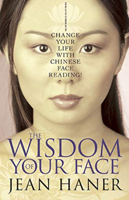 The Wisdom of Your Face: Change Your Life with Chinese  - Paperback NEW Haner, J