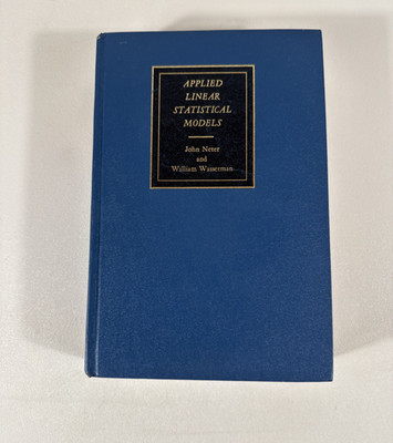 APPLIED LINEAR STATISTICAL MODELS, REGRESSION, ANALYSIS By John Neter