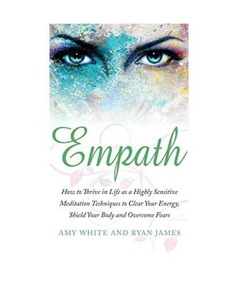 Empath: How to Thrive in Life as a Highly Sensitive - Meditation Techniques to C