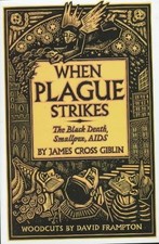 WHEN PLAGUE STRIKES: THE BLACK DEATH, SMALLPOX, AIDS By James Cross Mint