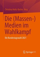 Die (Massen-) Medien Im Wahlkampf Christina Holtz-Bacha