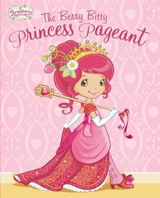 THE BERRY BITTY PRINCESS PAGEANT (STRAWBERRY SHORTCAKE) By Mickie Matheis VG