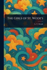 The Girls of St. Wode's by L.T. Meade Paperback Book