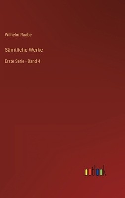 Smtliche Werke: Erste Serie - Band 4 by Wilhelm Raabe (German) Hardcover Book