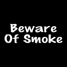 Beware Of Smoke Decal Sticker White Die Cut Vinyl