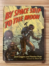 By Space Ship To The Moon, Hardback Circa early 50's Good Cond. Well illustrated