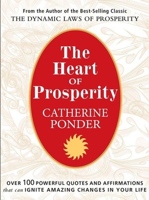 The Heart of Prosperity: Over 100 Powerful Quotes and Affirmations That Ignite A