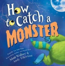 How to Catch a Monster - Hardcover By Wallace, Adam - GOOD