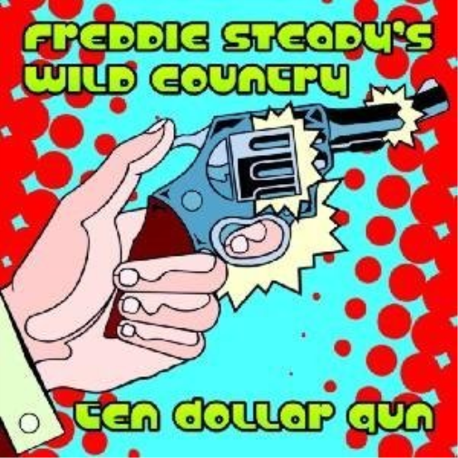 Freddie Steady's Wild Country Ten dollar gun (CD) Album