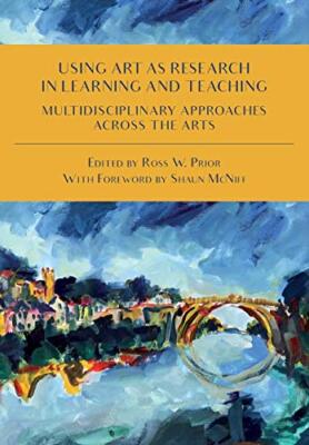 Using Art as Research in Learning and Teaching: Multidisciplinary Approaches ...