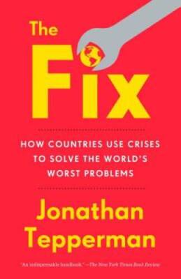 The Fix: How Countries Use Crises to Solve the World's Worst Problems - GOOD